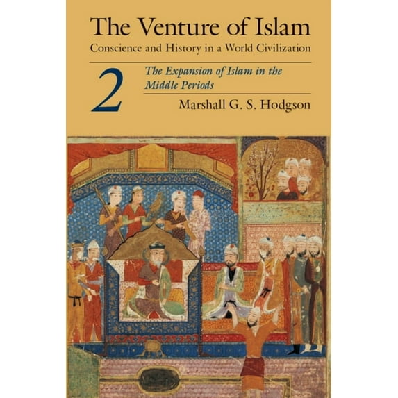 Venture of Islam The Venture of Islam, Volume 2: The Expansion of Islam in the Middle Periods, Book 2, (Paperback)