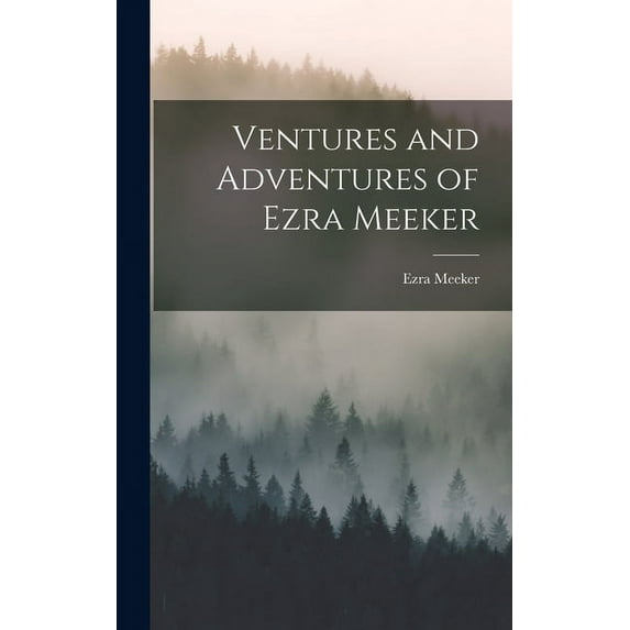 Ventures and Adventures of Ezra Meeker (Hardcover)