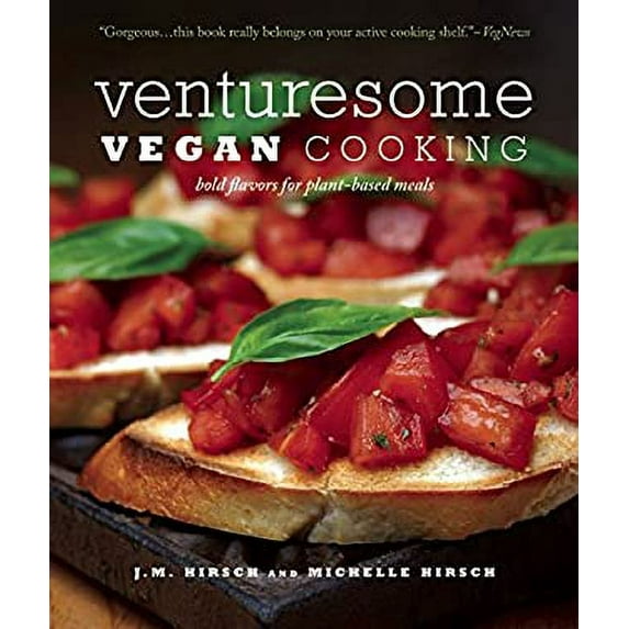 Pre-Owned Venturesome Vegan Cooking: Bold Flavors for Plant-Based Meals (Paperback) 1572841141 9781572841147