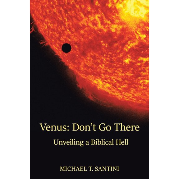 Venus: Don't Go There: Unveiling a Biblical Hell, (Paperback)