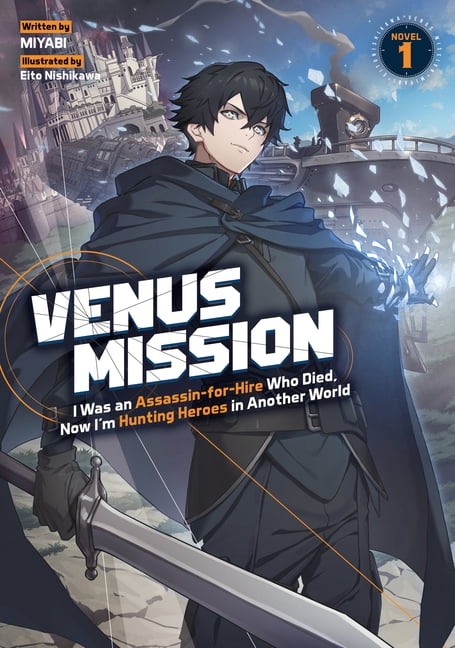 Venus Mission: I Was an Assassin-For-Hire Who Died, Now I'm Hunting Heroes in Another World (Light Novel) Vol. 1, (Paperback)