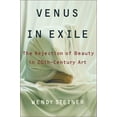 thumbnail image 1 of Pre-Owned Venus in Exile: The Rejection of Beauty in Twentieth-Century Art (Hardcover) 0684857812 9780684857817, 1 of 1