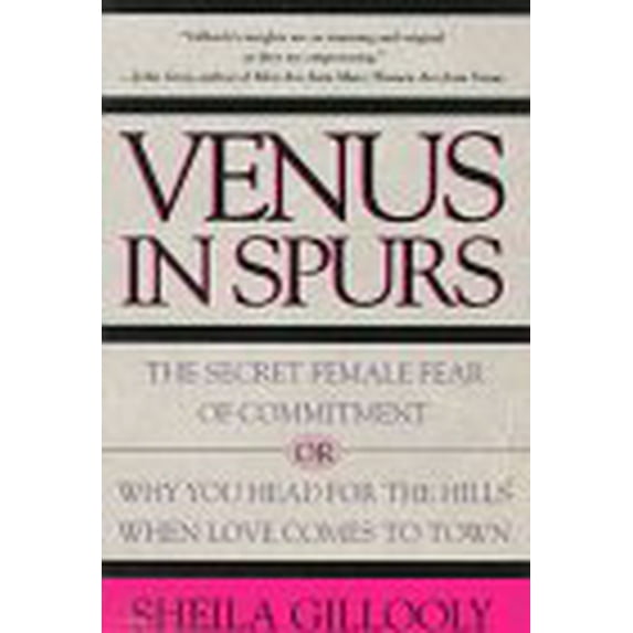 Pre-Owned Venus in Spurs: The Secret Female Fear of Commitment, or Why You Head for the Hills When Love Comes to Town (Paperback) 0805053557 9780805053555