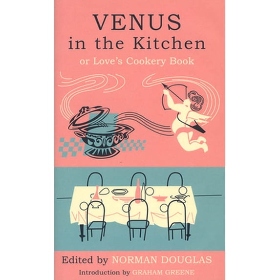 Pre-Owned Venus in the Kitchen: Or Love's Cookery Book (Hardcover) 1582341818 9781582341811