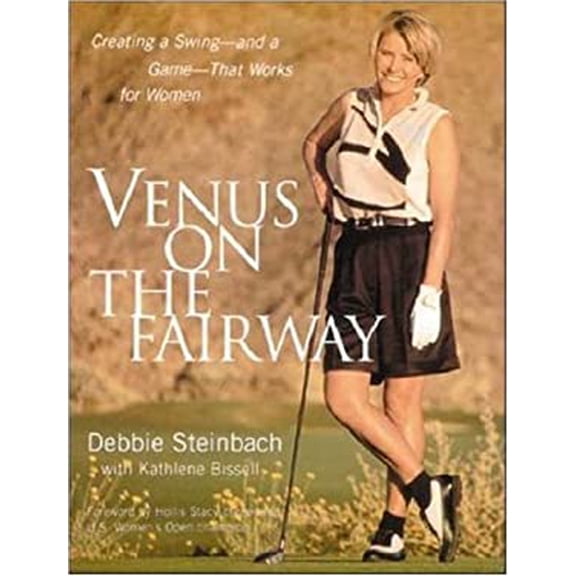 Pre-Owned Venus on the Fairway : Creating a Swing-and a Game-That Works for Women Paperback Debbie Steinbach