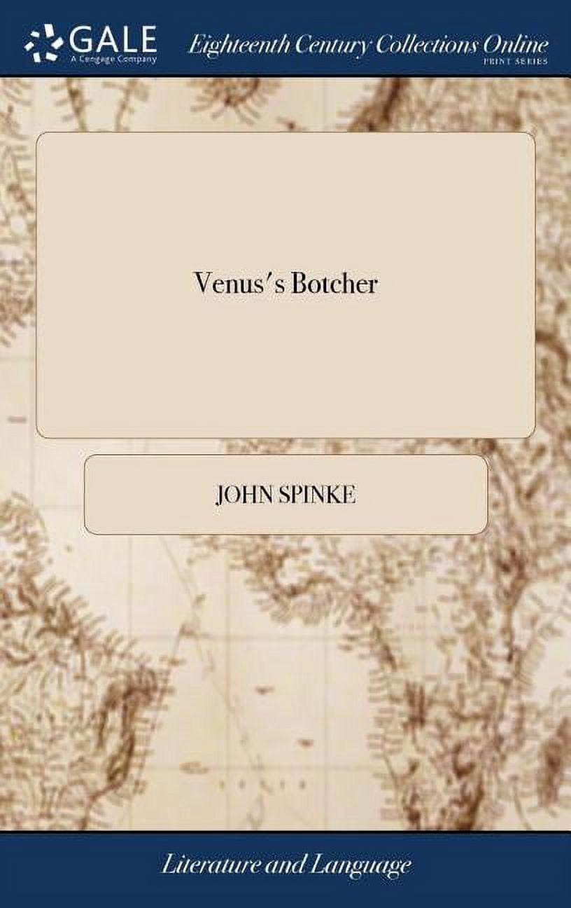 Venus's Botcher: Or, the Seventh Edition of Mr. Martin's (comical) Treatise of the Venereal Disease, (as it Merits) Plea, (Hardcover)