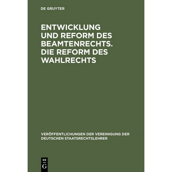 Veröffentlichungen Der Vereinigung Der D Entwicklung und Reform des Beamtenrechts. Die Reform des Wahlrechts, Book 7, (Hardcover)