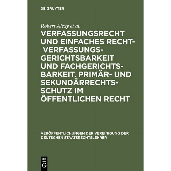 Veröffentlichungen Der Vereinigung Der D Verfassungsrecht Und Einfaches Recht - Verfassungsgerichtsbarkeit Und Fachgerichtsbarkeit. Primär- Und Sekundärrechtssch, Book 61, (Hardcover)