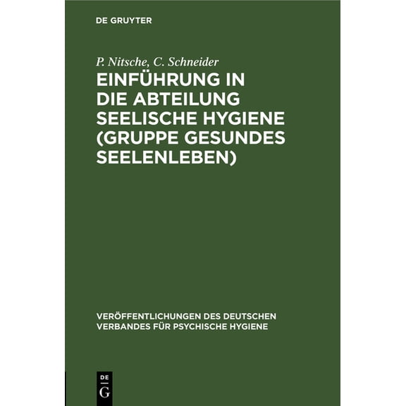 Verffentlichungen Des Deutschen Verband Einfhrung in Die Abteilung Seelische Hygiene (Gruppe Gesundes Seelenleben): Halle Nr. 51 Der Internationalen Hygiene-Au, (Hardcover)
