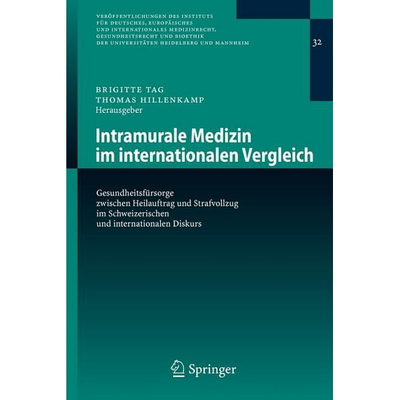 Veröffentlichungen Des Instituts Für Deu Intramurale Medizin Im Internationalen Vergleich: Gesundheitsfürsorge Zwischen Heilauftrag Und Strafvollzug Im Schweizer, Book 32, (Paperback)
