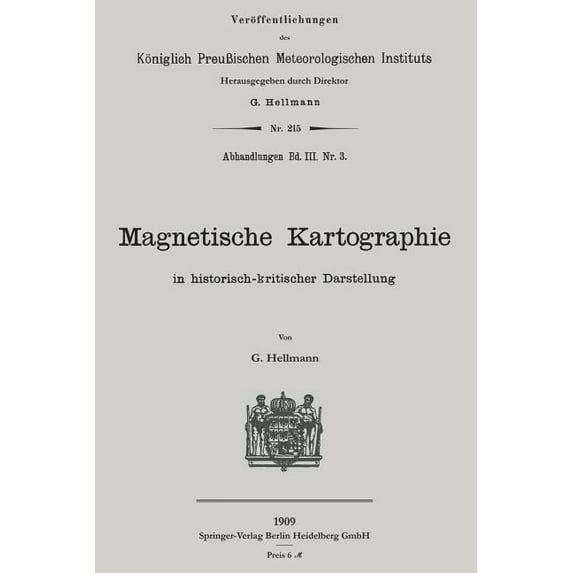Veröffentlichungen Des Königlich PreuÃis Magnetische Kartographie in Historisch-Kritischer Darstellung, (Paperback)