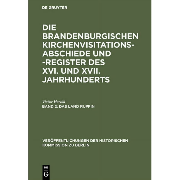 Veröffentlichungen der Historischen Komm Die Brandenburgischen Kirchenvisitations-Abschiede und -Register des XVI. und XVII. Jahrhunderts, Band 2, Das Land Ruppi, Book 6, (Hardcover)