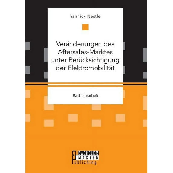 Veränderungen des Aftersales-Marktes unter Berücksichtigung der Elektromobilität (Paperback)
