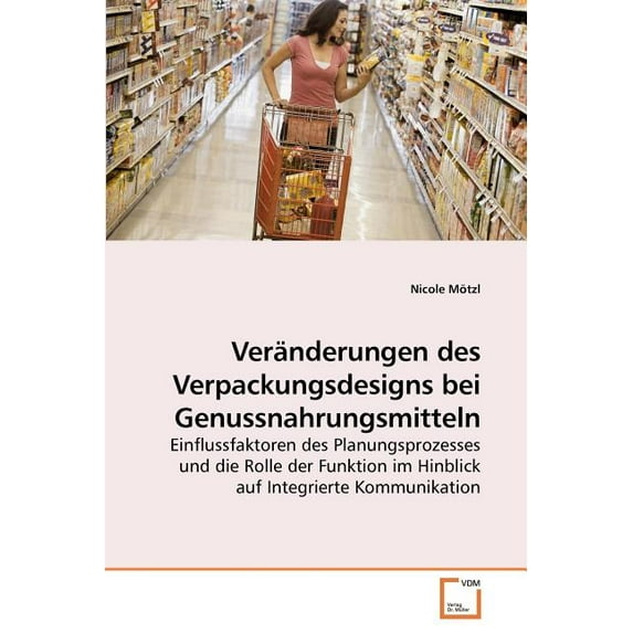 Veränderungen des Verpackungsdesigns bei Genussnahrungsmitteln (Paperback)