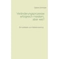 thumbnail image 1 of VerÃ¤nderungsprozesse erfolgreich meistern, aber wie?: Ein Leitfaden zum Selbstcoaching, (Paperback), 1 of 1