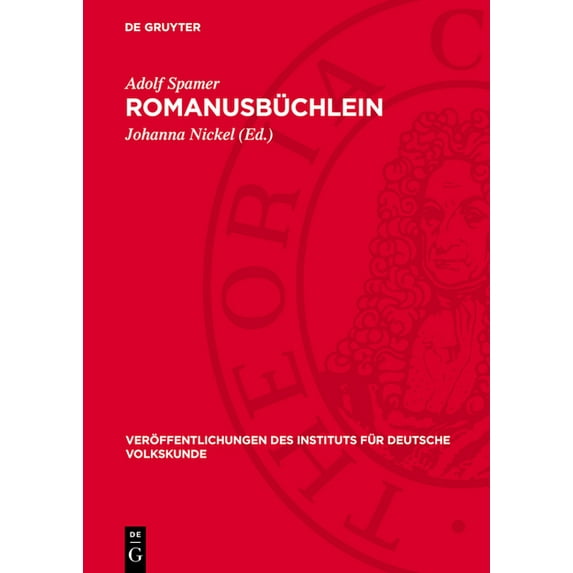 Veröffentlichungen Des Instituts Für Deu Romanusbüchlein: Historisch-Philologischer Kommentar Zu Einem Deutschen Zauberbuch. Aus Seinem NachlaÃ, Book 17, (Hardcover)
