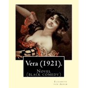 Vera 1921. By Elizabeth von Arnim Vera by Elizabeth von Arnim is a black comedy based on her disastrous second marriage to Earl Russell a mordant analysis of the romantic delusions through which