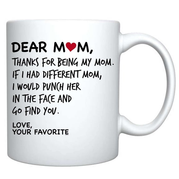 Veracco Dear Mom Thanks For Being My Mom If I Had Different Mom I Would Punch Him In The Face And Go Find You Your Favorite - White Ceramic Coffee Mug -Funny Birthday Mother's Day Gift For Mom (White)