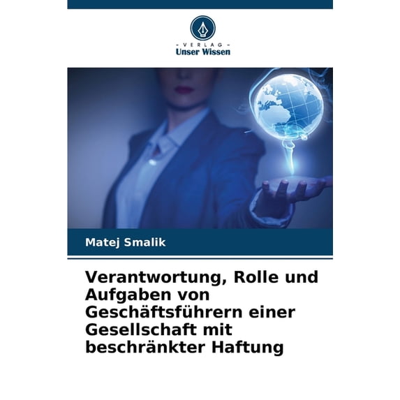 Verantwortung, Rolle und Aufgaben von Geschäftsführern einer Gesellschaft mit beschränkter Haftung, (Paperback)