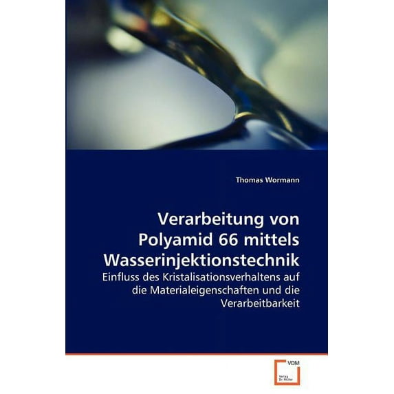 Verarbeitung von Polyamid 66 mittels Wasserinjektionstechnik (Paperback)