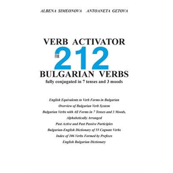 Verb Activator for 212 Bulgarian Verbs: fully conjugated in 7 tenses and 3 moods (Paperback)