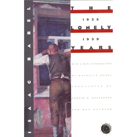 The Lonely Years: 1925-1939: Unpublished Stories and Correspondence (Paperback) by Isaac Babel, Nathalie Babel