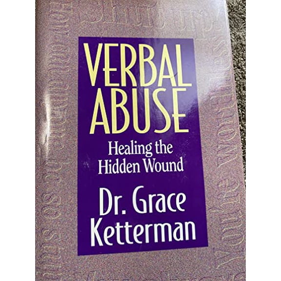 Pre-Owned Verbal Abuse: Healing the Hidden Wound by Grace H. Ketterman (Hardcover), Textbooks, PSYCHOLOGY / Interpersonal Relations, English