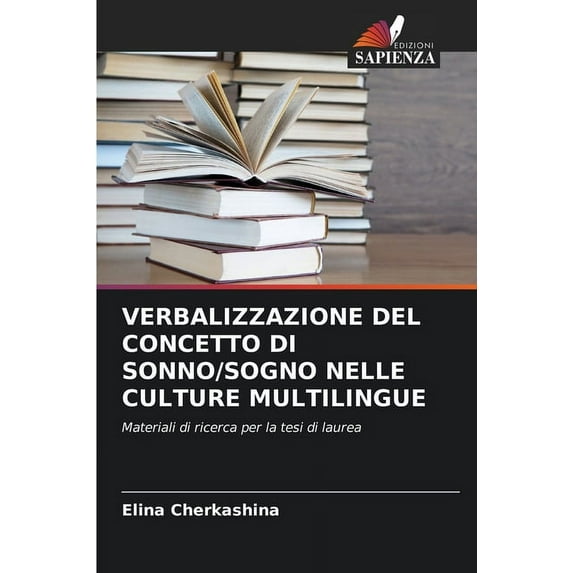 Verbalizzazione del Concetto Di Sonno/Sogno Nelle Culture Multilingue (Paperback)
