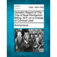 thumbnail image 1 of Verbatim Report of The Trial of Noel Pemberton Billing, M.P. on a Charge of Criminal Libel (Paperback), 1 of 1