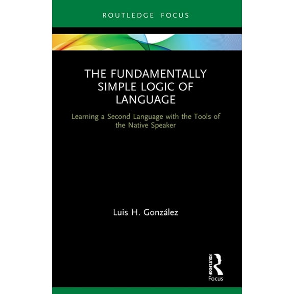 Verber, Verbed Grammar The Fundamentally Simple Logic of Language: Learning a Second Language with the Tools of the Native Speaker, (Paperback)