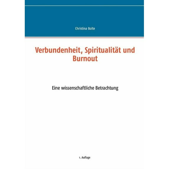 Verbundenheit, Spiritualität und Burnout: Eine wissenschaftliche Betrachtung, (Paperback)