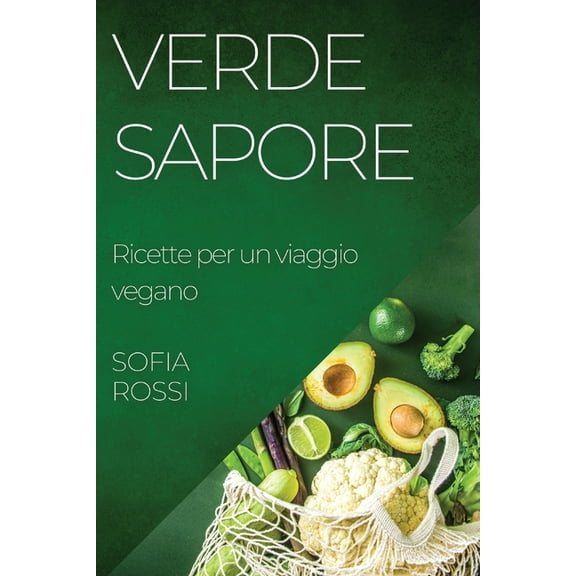 Verde Sapore: Ricette per un viaggio vegano, (Paperback)