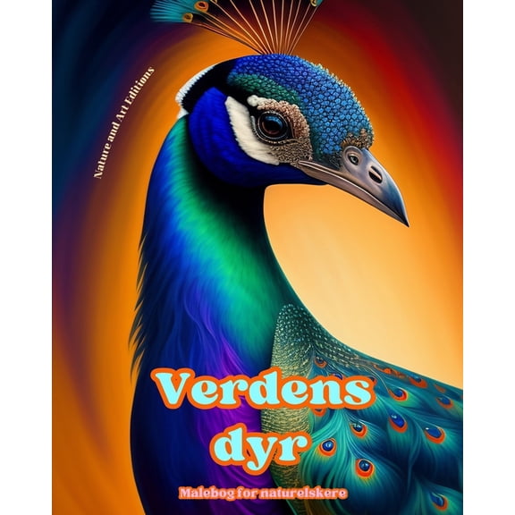 Verdens dyr - Malebog for naturelskere - Kreative og afslappende scener fra dyreverdenen: En kollektion af kraftfulde de, (Paperback)