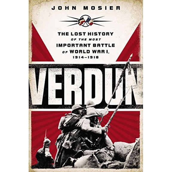 Pre-Owned Verdun: The Lost History of the Most Important Battle of World War I, 1914-1918 (Paperback) 0451414632 9780451414632