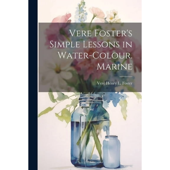 Vere Foster's Simple Lessons in Water-Colour. Marine, (Paperback)