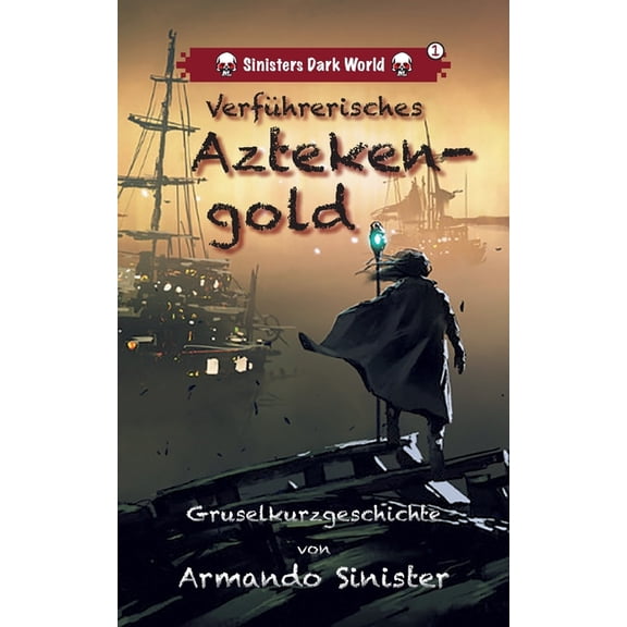 VerfÃ¼hrerisches Aztekengold: Sinisters Dark Word, (Paperback)