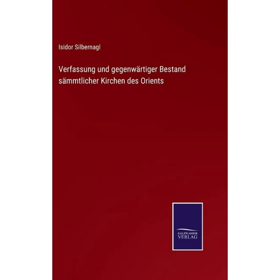 Verfassung und gegenwärtiger Bestand sämmtlicher Kirchen des Orients (Hardcover)
