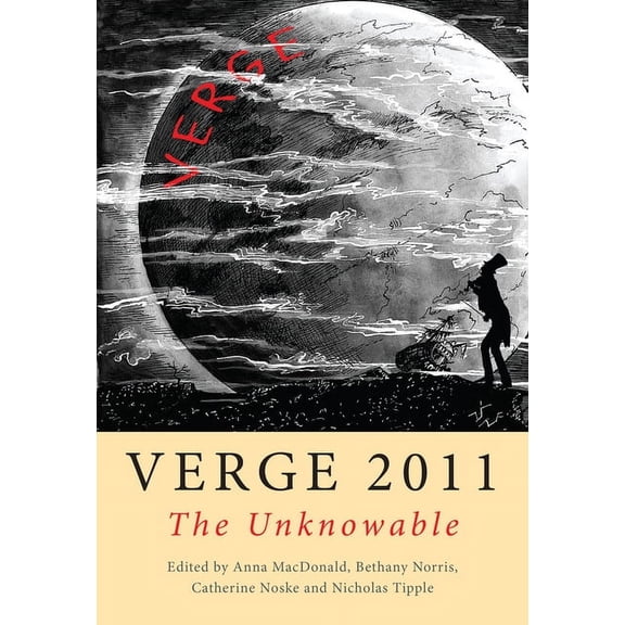 Verge: Verge 2011: The Unknowable : Monash Annual Anthology of Creative Writing (Paperback)