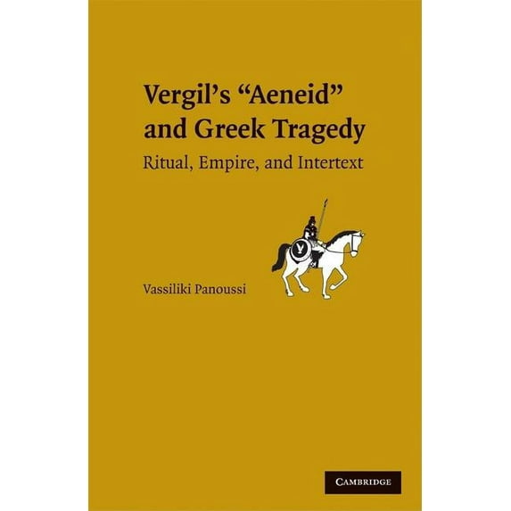 Vergil's Aeneid and Greek Tragedy: Ritual, Empire, and Intertext, (Hardcover)