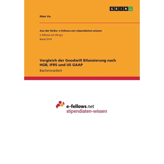 Vergleich Der Goodwill Bilanzierung Nach Hgb, Ifrs Und Us Gaap (German Edition)