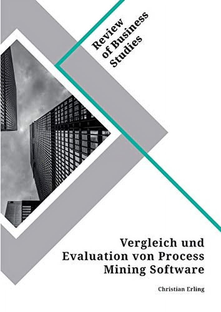 Vergleich Und Evaluation Von Process Mining Software (German Edition)