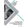 thumbnail image 1 of Vergleich Und Evaluation Von Process Mining Software (German Edition), 1 of 1