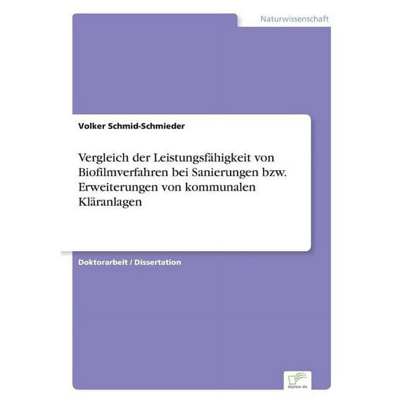 Vergleich der Leistungsfähigkeit von Biofilmverfahren bei Sanierungen bzw. Erweiterungen von kommunalen Kläranlagen, (Paperback)