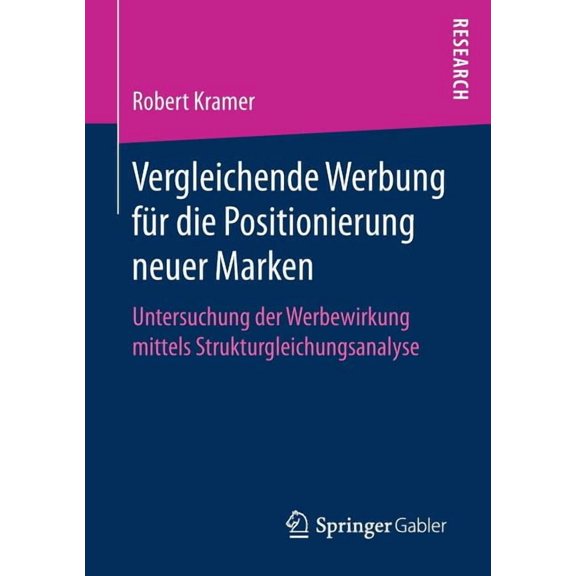 Vergleichende Werbung Fr Die Positionierung Neuer Marken: Untersuchung Der Werbewirkung Mittels Strukturgleichungsanaly, (Paperback)
