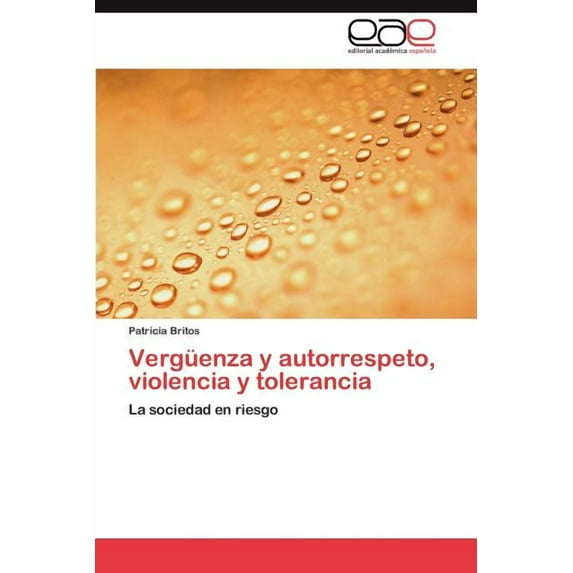 Verguenza y Autorrespeto, Violencia y Tolerancia (Paperback)