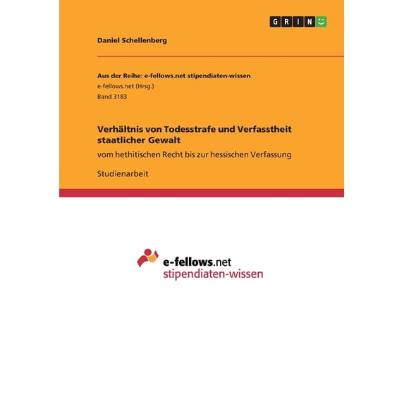 Verhältnis Von Todesstrafe Und Verfasstheit Staatlicher Gewalt: Vom Hethitischen Recht Bis Zur Hessischen Verfassung (German Edition)