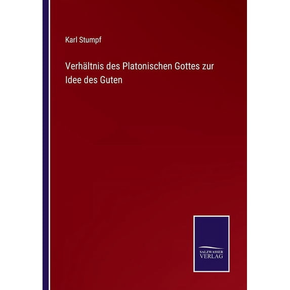 Verhältnis des Platonischen Gottes zur Idee des Guten (Paperback)