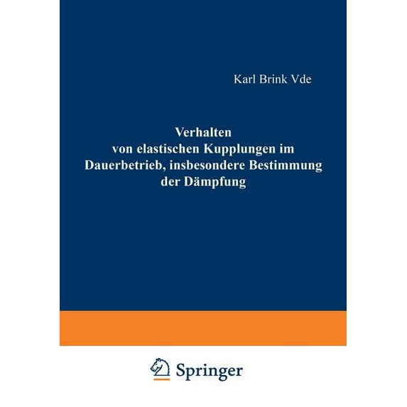 Verhalten Von Elastischen Kupplungen Im Dauerbetrieb, Insbesondere Bestimmung Der Dämpfung, (Paperback)