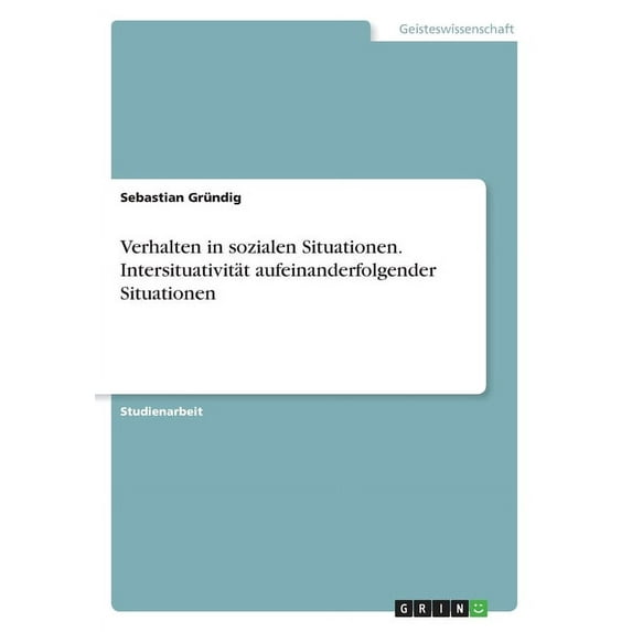 Verhalten in sozialen Situationen. Intersituativität aufeinanderfolgender Situationen (Paperback)