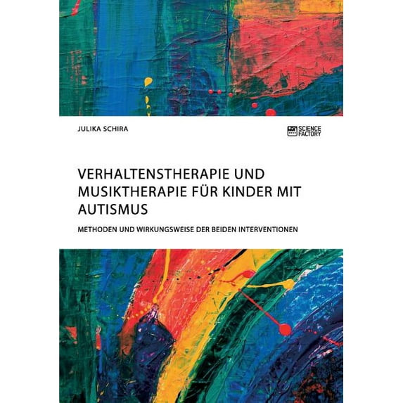 Verhaltenstherapie und Musiktherapie für Kinder mit Autismus. Methoden und Wirkungsweise der beiden Interventionen, (Paperback)